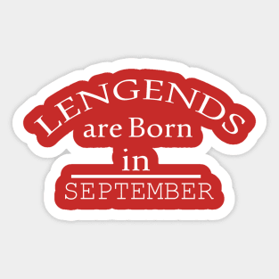 Legends are born in september gift Sticker
